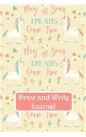 Draw and Write Journal: Unicorn May All Your Dreams Come True Primary Composition Story Paper Notebook 6x9 Wide Ruled with Picture Space