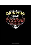 My Drinking Team Has A Football Problem