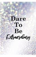 Dare To Be Extraordiary