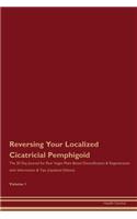 Reversing Your Localized Cicatricial Pemphigoid: The 30 Day Journal for Raw Vegan Plant-Based Detoxification & Regeneration with Information & Tips (Updated Edition) Volume 1