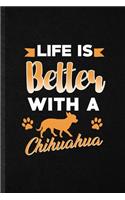 Life Is Better with a Chihuahua