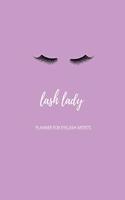 Lash Lady: A Planner for Eyelash Artists: Client Organizer - Business, Professional, and Personal Diary, Notebook or Agenda - Gift Book - Large Format: 8.5 X 1