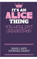 It's An Alice Thing You Wouldn't Understand Small (6x9) Journal/Diary