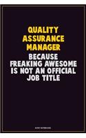 Quality Assurance Manager, Because Freaking Awesome Is Not An Official Job Title: Career Motivational Quotes 6x9 120 Pages Blank Lined Notebook Journal