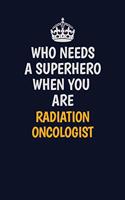 Who Needs A Superhero When You Are Radiation oncologist