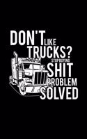 Don't like trucks?: 6x9 TRUCK DRIVER - lined - ruled paper - notebook - notes