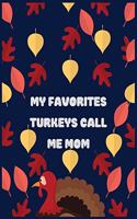 My favorites turkeys call me mom: The favorite turkeys mom Happy Thanksgiving Journal/Notebook Blank Lined Ruled 8.5x11 inches 100 Pages