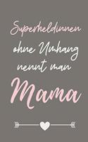 Superheldeninnen Ohne Umhang Nennt Man Mama: A5 Notizbuch TAGEBUCH als Geschenk zum Geburtstag für Mama - Danke-buch - Für Mütter zum Muttertag - schöne Geburtstagsgeschenkidee - Journal - Kale