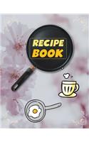 Recipe Book. Create Your Own Collected Recipes. Collect the Recipes You Love in Your Own Recipe Book.: Blank Recipe Book to Write in, Document all Your Special Recipes and Notes for Your Favorite.