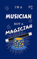 I'm A Musician Not A Magician: Perfect Gag Gift For A Caseworker Who Happens To NOT Be A Magician! - Blank Lined Notebook Journal - 100 Pages 6 x 9 Format - Office - Work - Job - 