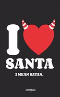 I Love Santa I Mean Satan Notizbuch