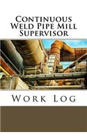 Continuous Weld Pipe Mill Supervisor Work Log