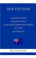 Classification (Publications, Films and Computer Games) Act 1995 (Australia) (2018 Edition)