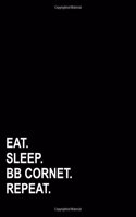 Eat Sleep Bb Cornet Repeat