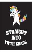Straight Into Fifth Grade: Dabbing 5th Grader Unicorn Back To School Gift Notebook