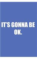 It's gonna be ok: Blank lined journal notepad for kids, boys, girls, students, teachers and for work; Great gift.