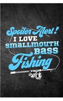 Spoiler Alert I Love Smallmouth Bass Fishing
