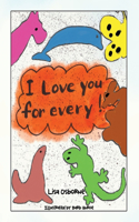 I Love You for Every!