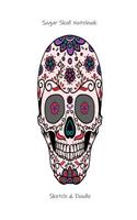 Sugar Skull Notebook Sketch & Doodle: Draw And Write Sugar Skull Ruled Activity Book, Sketchbook, Notepad