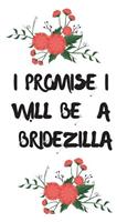 I Promise I Will Be a Bridezilla