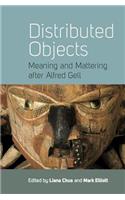 Distributed Objects: Meaning and Mattering After Alfred Gell