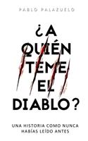 ¿A quién teme el diablo?