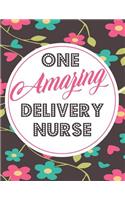 One Amazing Delivery Nurse: Blank Line Nurse Appreciation & Graduation Notebook (8.5 X 11 - 110 Pages)