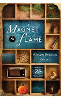 A Magnet to a Flame