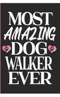 Most Amazing Dog Walker Ever: Dog Walker Journal, Diary or Planner - 120 Blank Lined Pages - 6 X 9 Inches W/ Matte Cover Finish