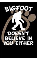 Bigfoot Doesn't Believe in You Either