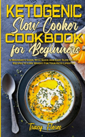Ketogenic Slow Cooker Cookbook For Beginners
