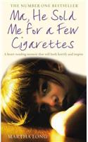 Ma, He Sold Me for a Few Cigarettes