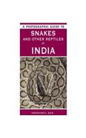 Photographic Guide to Snakes and Other Reptiles of India