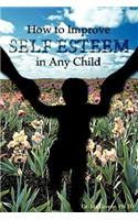 How to Improve Self-Esteem In Any Child