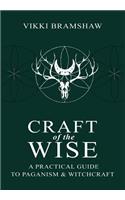 Craft of the Wise: A Practical Guide to Paganism & Witchcraft