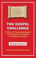 Gospel Challenge: 30 Years of Practical Application of the Christian Social Teaching in the Nigerian Context