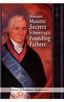 Illustrated Masonic Secrets of America's Founding Fathers