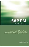 SAP PM Interview Questions, Answers, and Explanations: SAP Plant Maintenance Certification Review