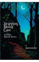 Dripping Blood Cave & Other Ghostly Stories