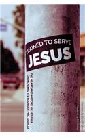 Trained To Serve Jesus