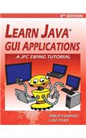 Learn Java GUI Applications: A Jfc Swing Tutorial