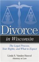 Divorce in Wisconsin: The Legal Process, Your Rights, and What to Expect(Divorce In)