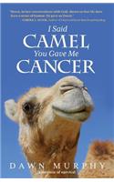 I Said Camel, You Gave Me Cancer