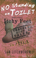 No Standing on Toilet and Other Itchy Feet Travel Tales