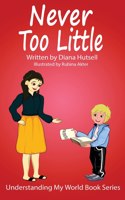 Never Too Little