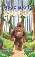 Incredible Feats of SamSquatch