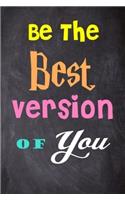 Be the Best Version of You: 6'' X 9'' Lined Notebook-Inspirational Quotes on Every Page, Journal & Diary 100 Pages