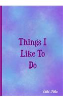 Things I Like To Do - Notebook