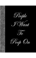 People I Want To Poop On: Lined Notebook, 144 pages