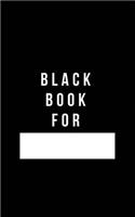 Black Book For -: Plain Black Unlined Journal, For Notes, Drawing, & more - (Classic Sketchbook Journal), for Notes, sketches